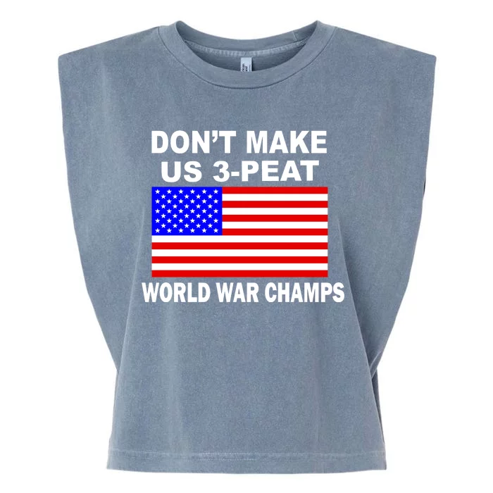 Don't Make Us 3-Peat World War Champs Garment-Dyed Women's Muscle Tee