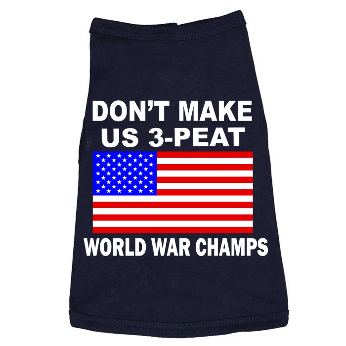 Don't Make Us 3-Peat World War Champs Doggie Tank