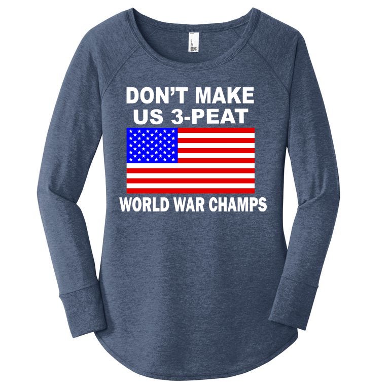 Don't Make Us 3-Peat World War Champs Women’s Perfect Tri Tunic Long Sleeve Shirt