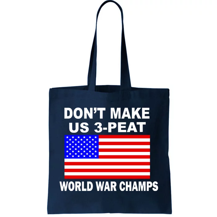 Don't Make Us 3-Peat World War Champs Tote Bag