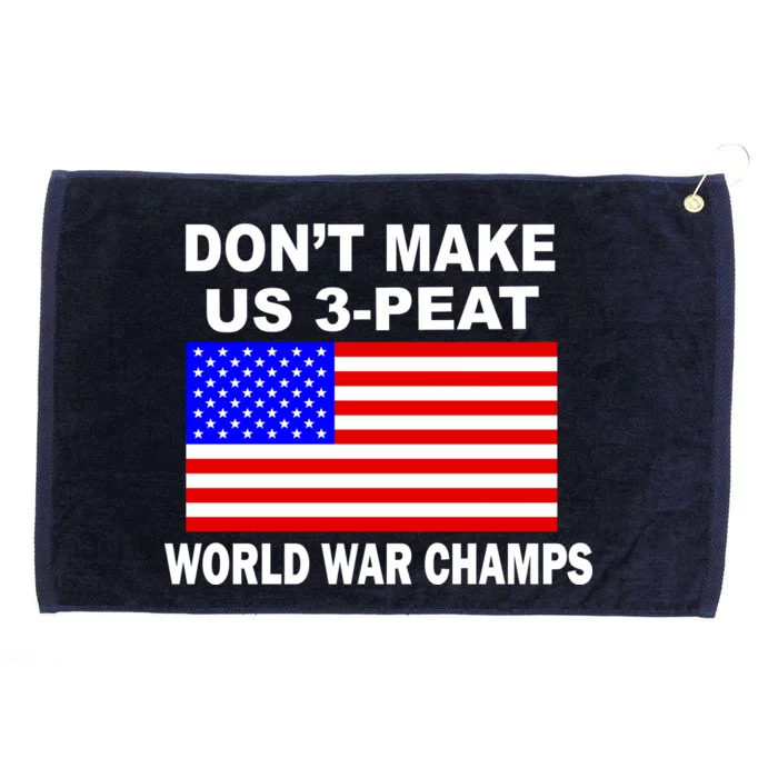 Don't Make Us 3-Peat World War Champs Grommeted Golf Towel