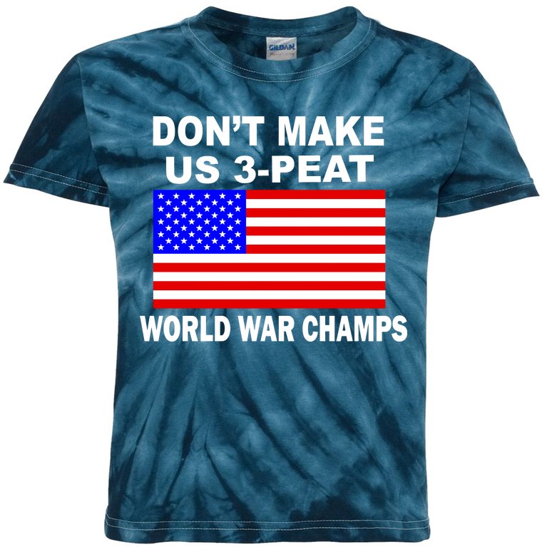 Don't Make Us 3-Peat World War Champs Kids Tie-Dye T-Shirt