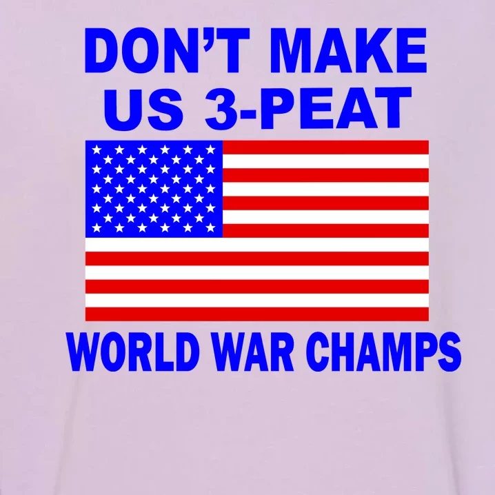 Don't Make Us 3-Peat World War Champs Garment-Dyed Sweatshirt