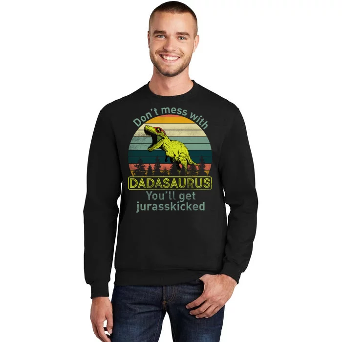 Don't Mess With Dadasaurus Tall Sweatshirt