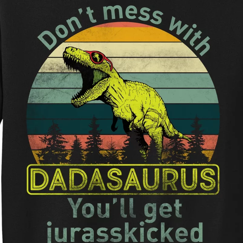 Don't Mess With Dadasaurus Tall Sweatshirt