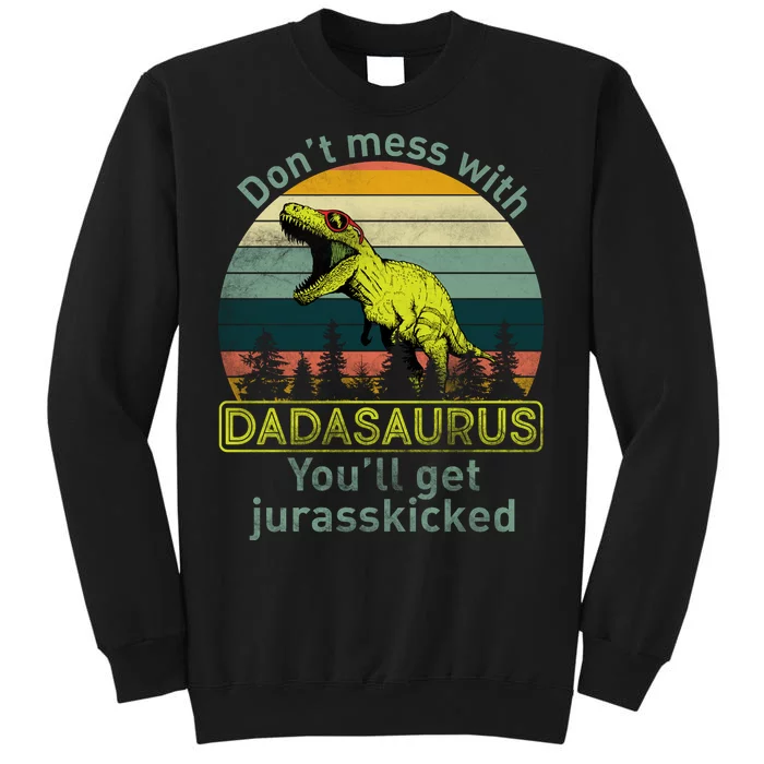 Don't Mess With Dadasaurus Tall Sweatshirt