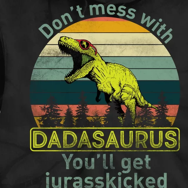 Don't Mess With Dadasaurus Tie Dye Hoodie