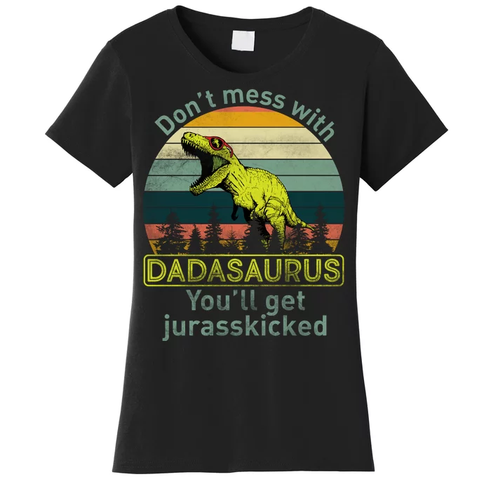 Don't Mess With Dadasaurus Women's T-Shirt