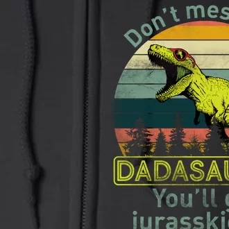 Don't Mess With Dadasaurus Full Zip Hoodie