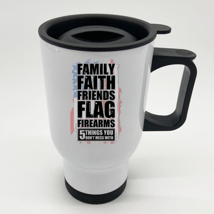 Don't Mess With Family Faith Friends Flag Firearms Front & Back Stainless Steel Travel Mug