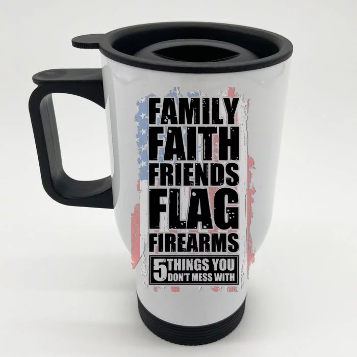 Don't Mess With Family Faith Friends Flag Firearms Front & Back Stainless Steel Travel Mug