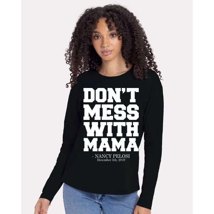 Don't Mess With Mama Me Nancy Pelosi Impeach Bold Womens Cotton Relaxed Long Sleeve T-Shirt