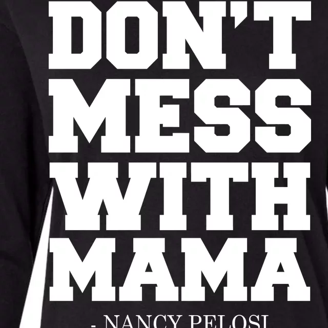 Don't Mess With Mama Me Nancy Pelosi Impeach Bold Womens Cotton Relaxed Long Sleeve T-Shirt