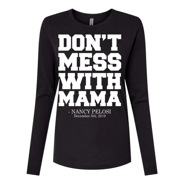 Don't Mess With Mama Me Nancy Pelosi Impeach Bold Womens Cotton Relaxed Long Sleeve T-Shirt