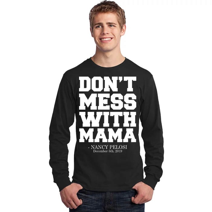 Don't Mess With Mama Me Nancy Pelosi Impeach Bold Long Sleeve Shirt