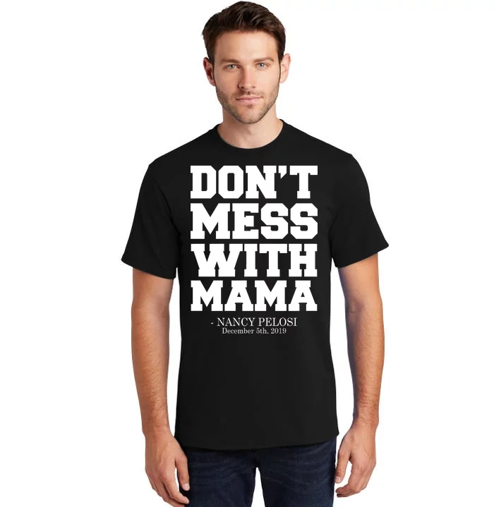 Don't Mess With Mama Me Nancy Pelosi Impeach Bold Tall T-Shirt