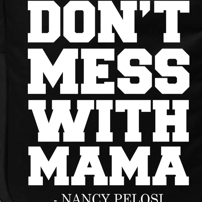 Don't Mess With Mama Me Nancy Pelosi Impeach Bold Impact Tech Backpack