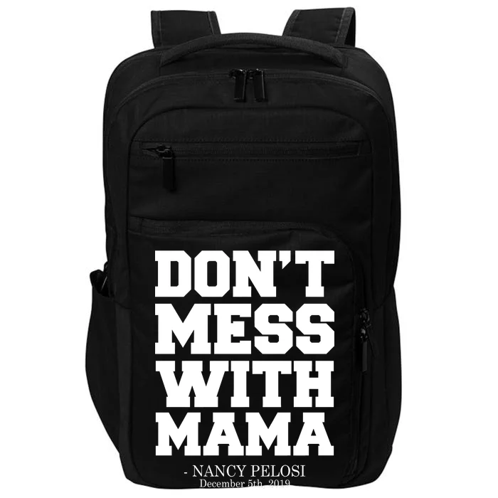 Don't Mess With Mama Me Nancy Pelosi Impeach Bold Impact Tech Backpack