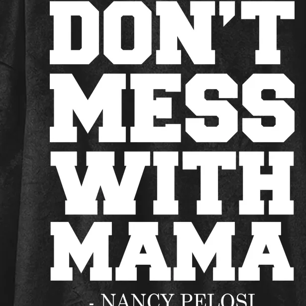 Don't Mess With Mama Me Nancy Pelosi Impeach Bold Hooded Wearable Blanket