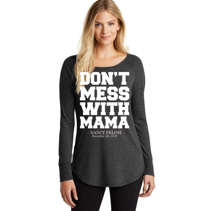 Don't Mess With Mama Me Nancy Pelosi Impeach Bold Women's Perfect Tri Tunic Long Sleeve Shirt