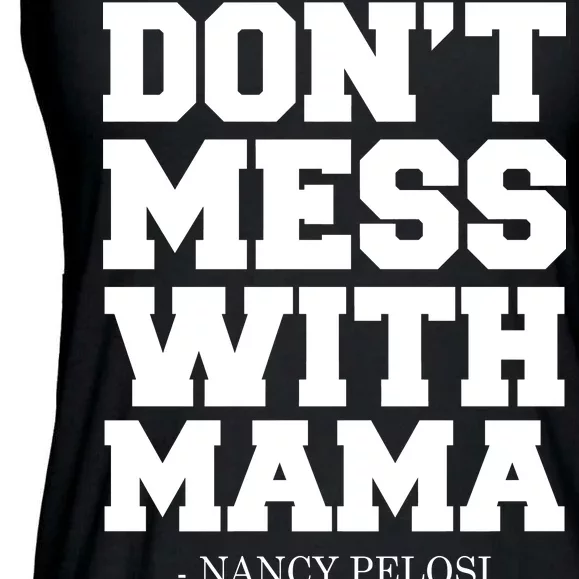 Don't Mess With Mama Me Nancy Pelosi Impeach Bold Ladies Essential Flowy Tank