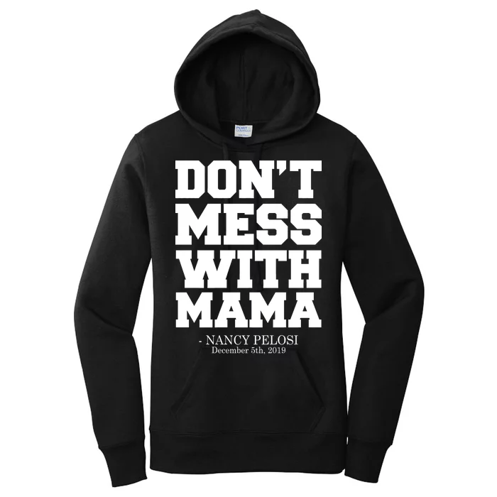 Don't Mess With Mama Me Nancy Pelosi Impeach Bold Women's Pullover Hoodie