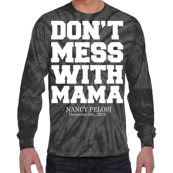 Don't Mess With Mama Me Nancy Pelosi Impeach Bold Tie-Dye Long Sleeve Shirt