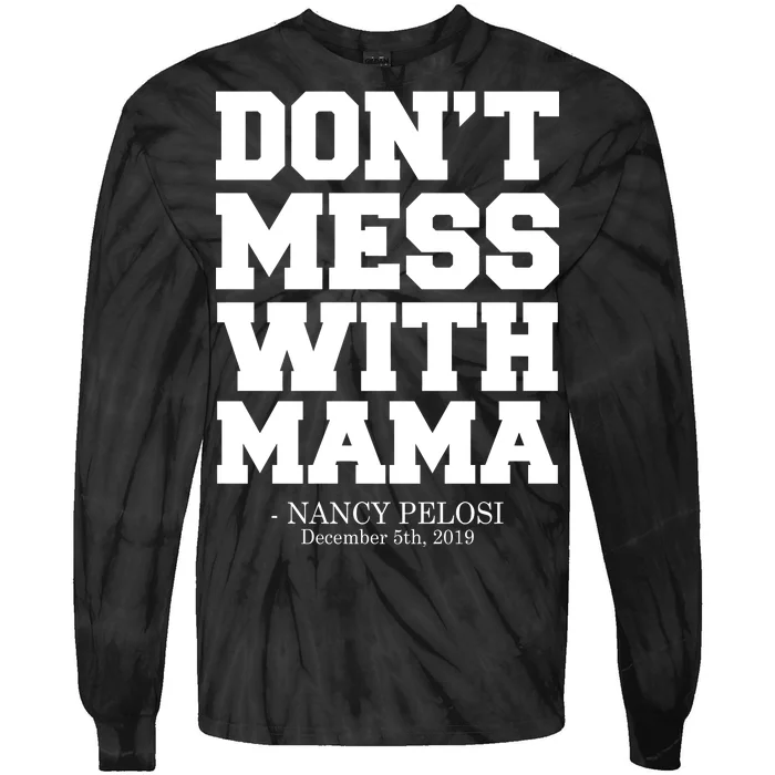 Don't Mess With Mama Me Nancy Pelosi Impeach Bold Tie-Dye Long Sleeve Shirt