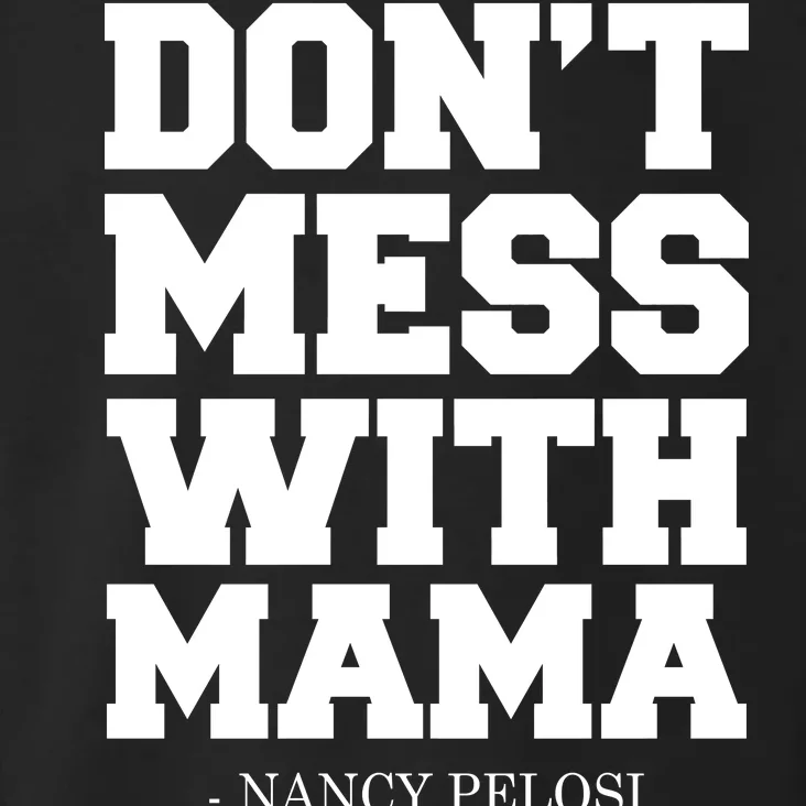 Don't Mess With Mama Me Nancy Pelosi Impeach Bold Toddler Hoodie