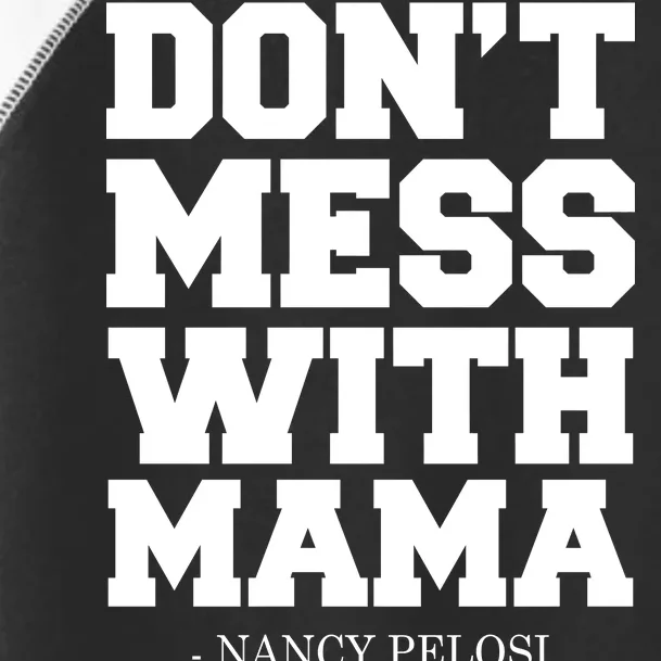 Don't Mess With Mama Me Nancy Pelosi Impeach Bold Toddler Fine Jersey T-Shirt