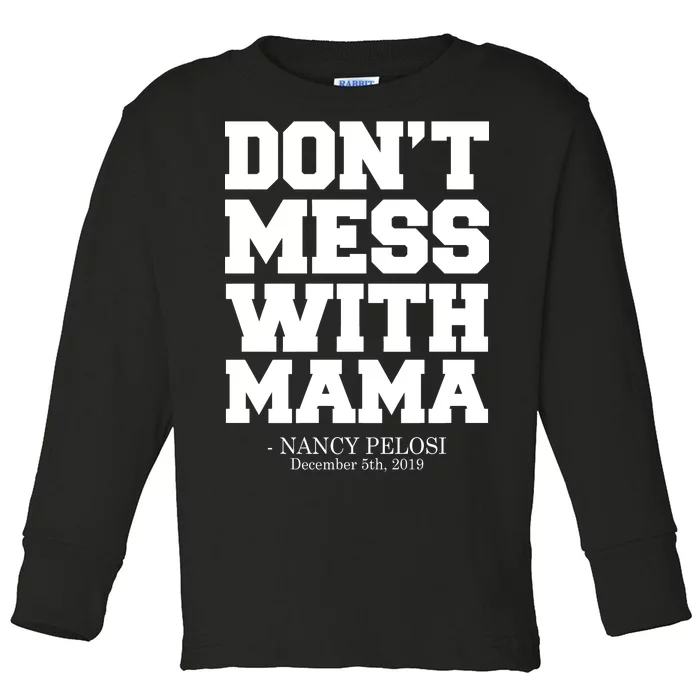 Don't Mess With Mama Me Nancy Pelosi Impeach Bold Toddler Long Sleeve Shirt