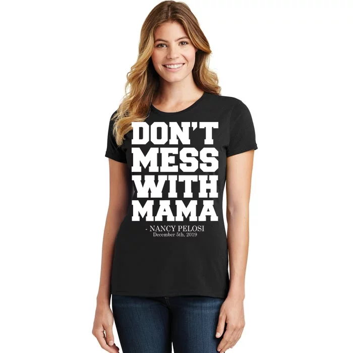 Don't Mess With Mama Me Nancy Pelosi Impeach Bold Women's T-Shirt