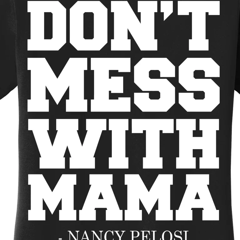 Don't Mess With Mama Me Nancy Pelosi Impeach Bold Women's T-Shirt