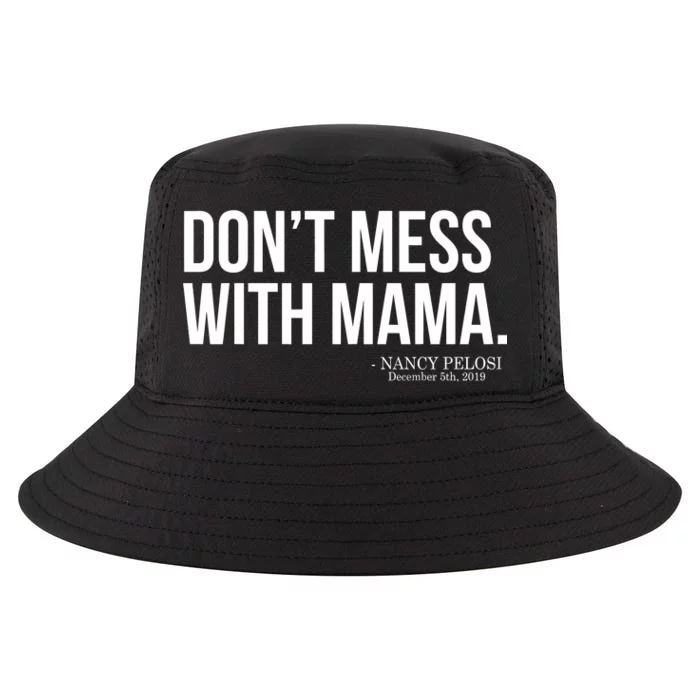 Don't Mess With Mama Me Nancy Pelosi Impeach Trump Cool Comfort Performance Bucket Hat