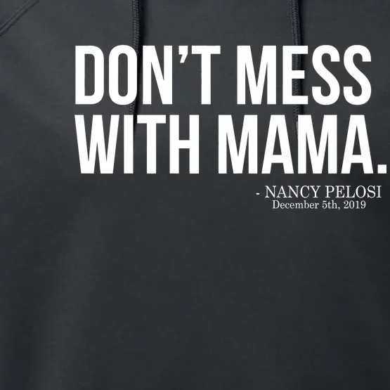 Don't Mess With Mama Me Nancy Pelosi Impeach Trump Performance Fleece Hoodie