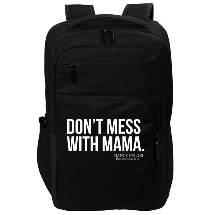 Don't Mess With Mama Me Nancy Pelosi Impeach Trump Impact Tech Backpack