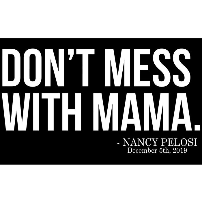 Don't Mess With Mama Me Nancy Pelosi Impeach Trump Bumper Sticker