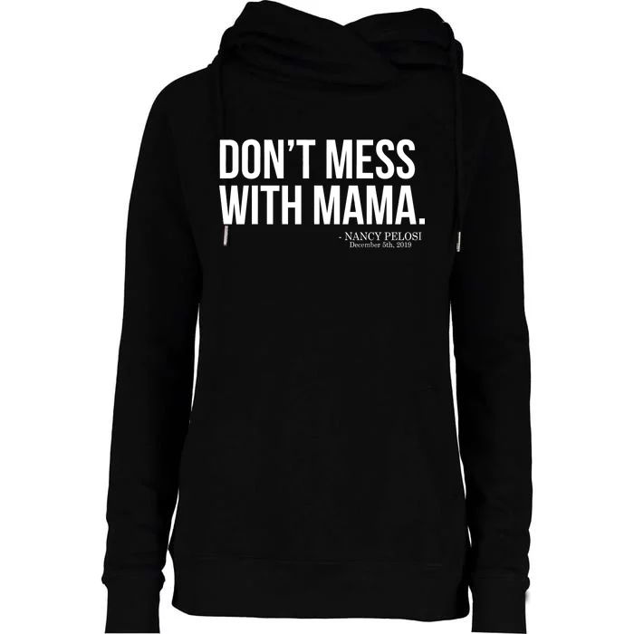 Don't Mess With Mama Me Nancy Pelosi Impeach Trump Womens Funnel Neck Pullover Hood