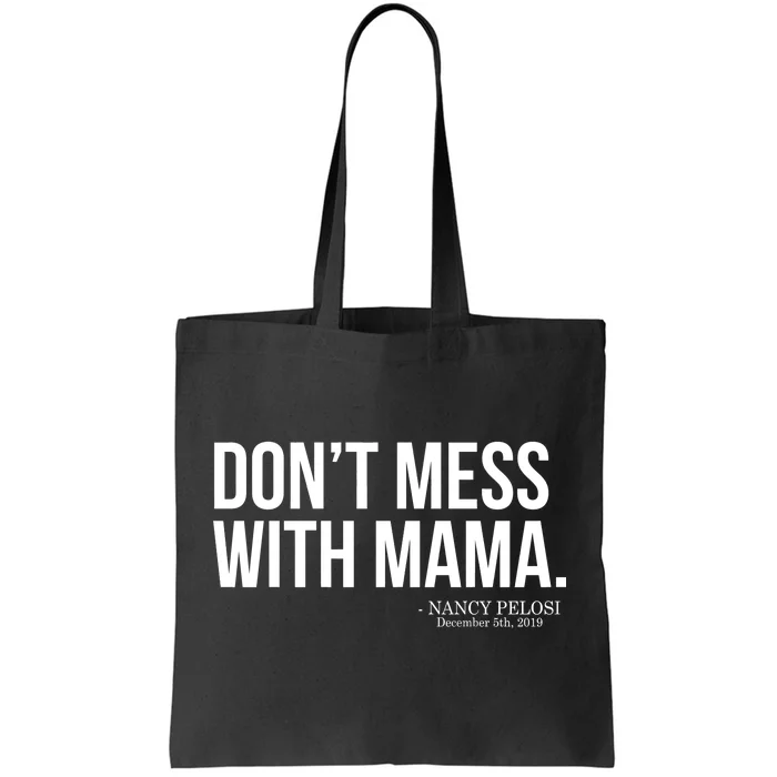 Don't Mess With Mama Me Nancy Pelosi Impeach Trump Tote Bag