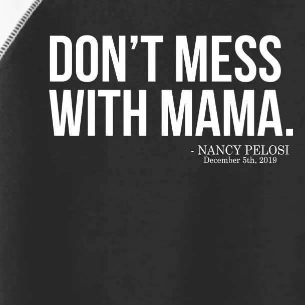 Don't Mess With Mama Me Nancy Pelosi Impeach Trump Toddler Fine Jersey T-Shirt