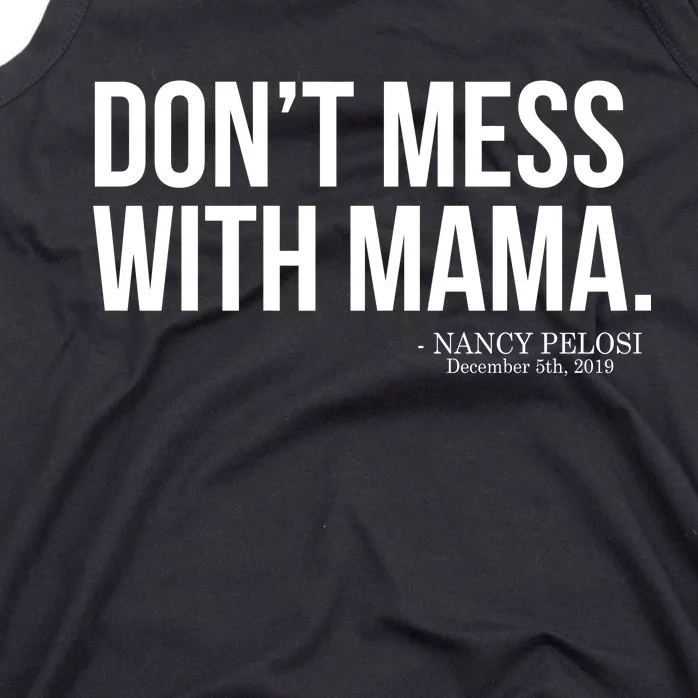 Don't Mess With Mama Me Nancy Pelosi Impeach Trump Tank Top