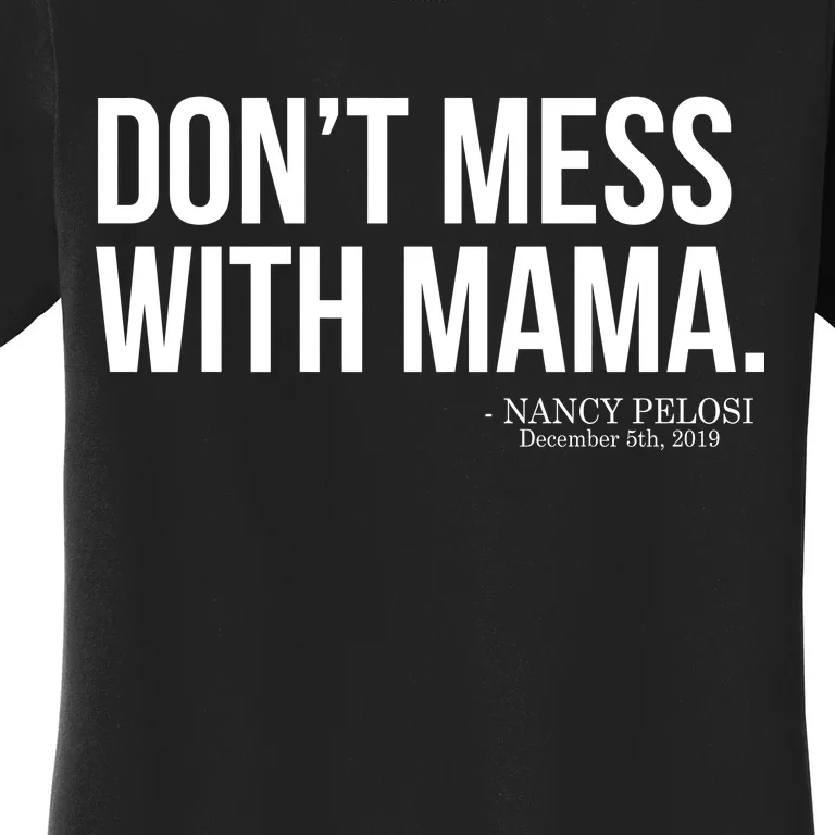 Don't Mess With Mama Me Nancy Pelosi Impeach Trump Women's T-Shirt