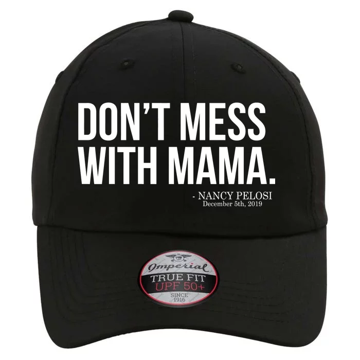 Don't Mess With Mama Me Nancy Pelosi Impeach Trump The Original Performance Cap