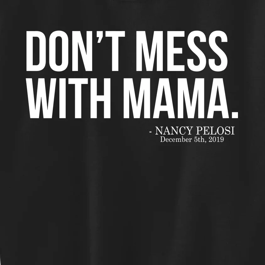 Don't Mess With Mama Me Nancy Pelosi Impeach Trump Kids Sweatshirt