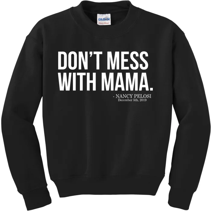 Don't Mess With Mama Me Nancy Pelosi Impeach Trump Kids Sweatshirt