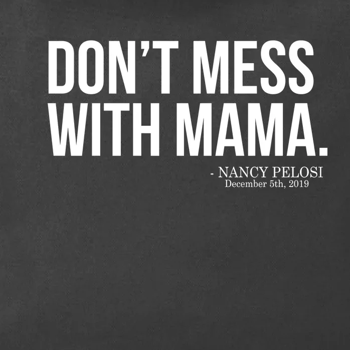 Don't Mess With Mama Me Nancy Pelosi Impeach Trump Zip Tote Bag