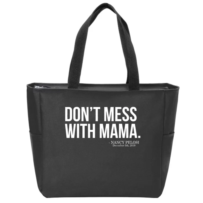 Don't Mess With Mama Me Nancy Pelosi Impeach Trump Zip Tote Bag