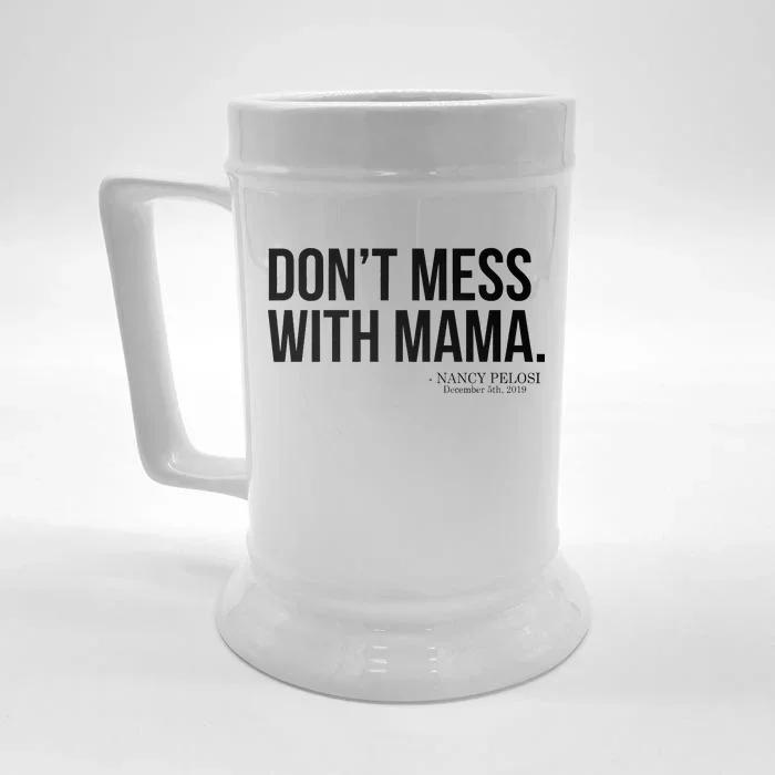 Don't Mess With Mama Me Nancy Pelosi Impeach Trump Front & Back Beer Stein