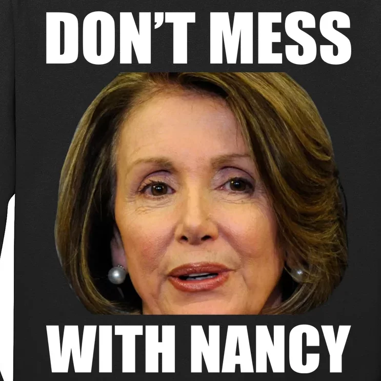 Don't Mess With Mama Nancy Pelosi Long Sleeve Shirt