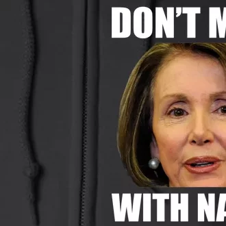 Don't Mess With Mama Nancy Pelosi Full Zip Hoodie